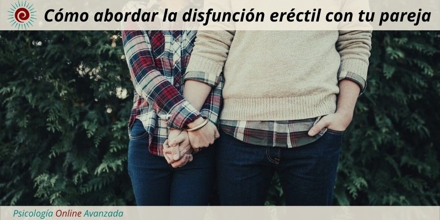 Cómo abordar la disfunción eréctil con tu pareja, vídeo-llamada, vida sexual saludable, terapia Online, terapia sexual