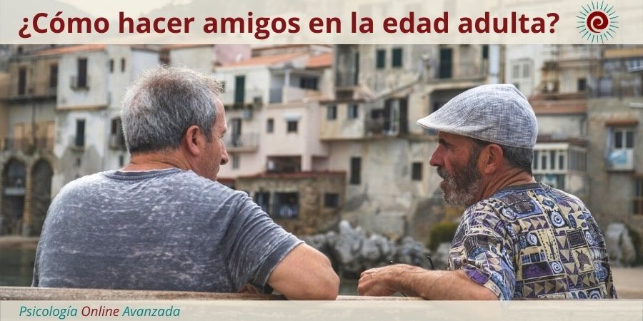 Pregunta a un terapeuta Cómo hacer amigos en la edad adulta, Impresiones, Emociones, Noticias, Estudios, Terapia Online