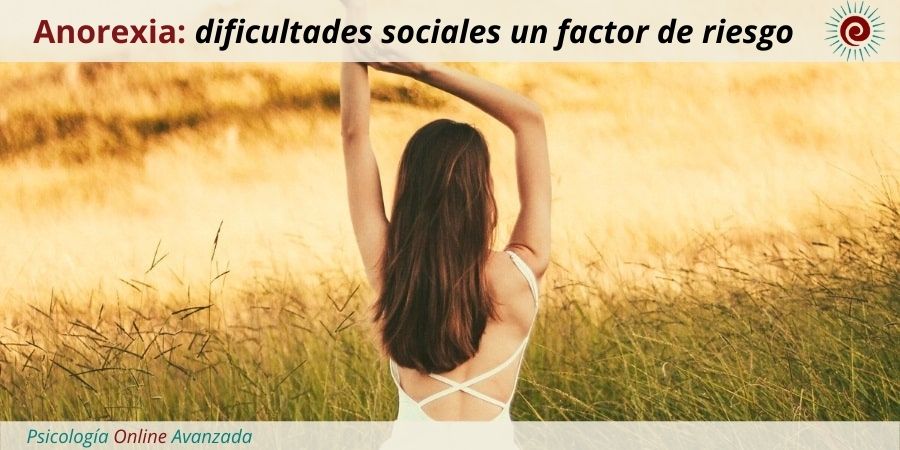 ¿Son las dificultades sociales un factor de riesgo para la anorexia?, Bajo peso, Obesidad, Anorexia, Bulimia, Atracón, Anorexia Nerviosa, Purgas, Ejercicio Excesivo, Comer en exceso