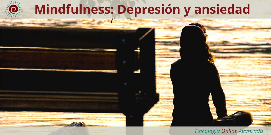 3 ejercicios de mindfulness para la depresión y la ansiedad, Depresión, Ansiedad, Tristeza, Alteración de sueño, Cambios de ánimo, Agotamiento, Terapia Online