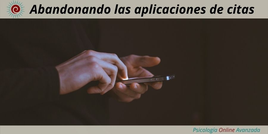Abandonando las aplicaciones de citas, qué puedo hacer, Problemas de pareja, Terapia Online, Confianza, Pareja, Relación