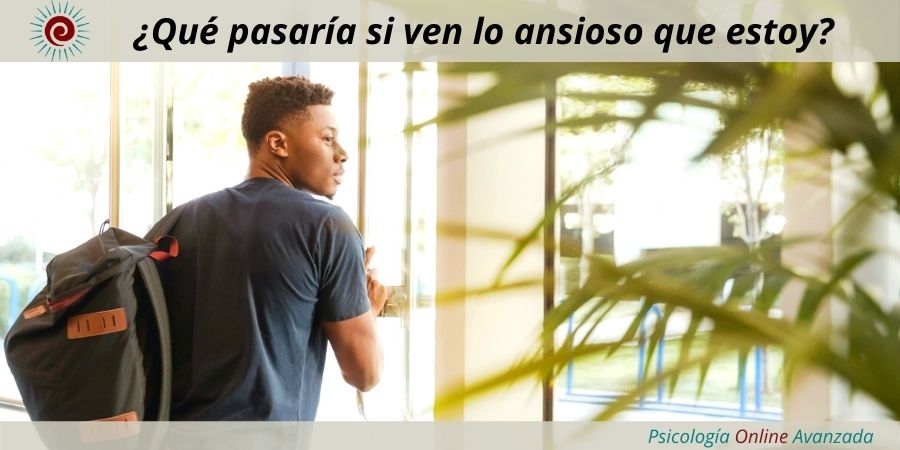 Ansiedad social ¿Qué pasaría si ven lo ansioso que estoy