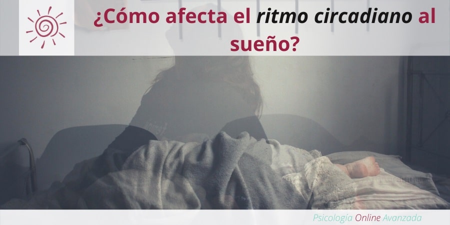 Cómo afecta el ritmo circadiano al sueño, problemas de sueño, falta de sueño, Terapia online, Beneficios del sueño, Insomnio, Dormir mejor, Sueño reparador, mejorar el sueño