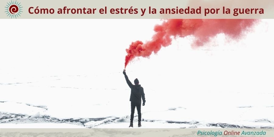 Cómo afrontar el estrés y la ansiedad provocados por la guerra en Ucrania, Emociones, Noticias, Estudios, Terapia Online