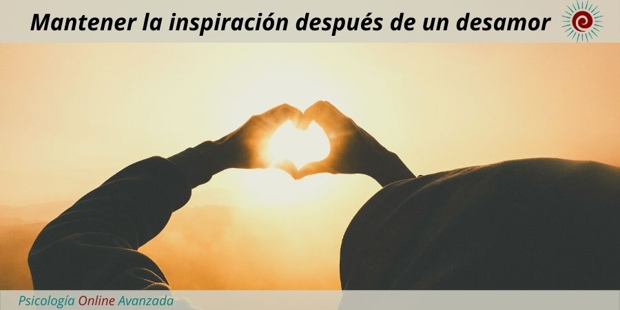 Cómo mantener la inspiración después de un desamor, qué puedo hacer, Problemas de pareja, Terapia Online, Confianza, Pareja, Relación