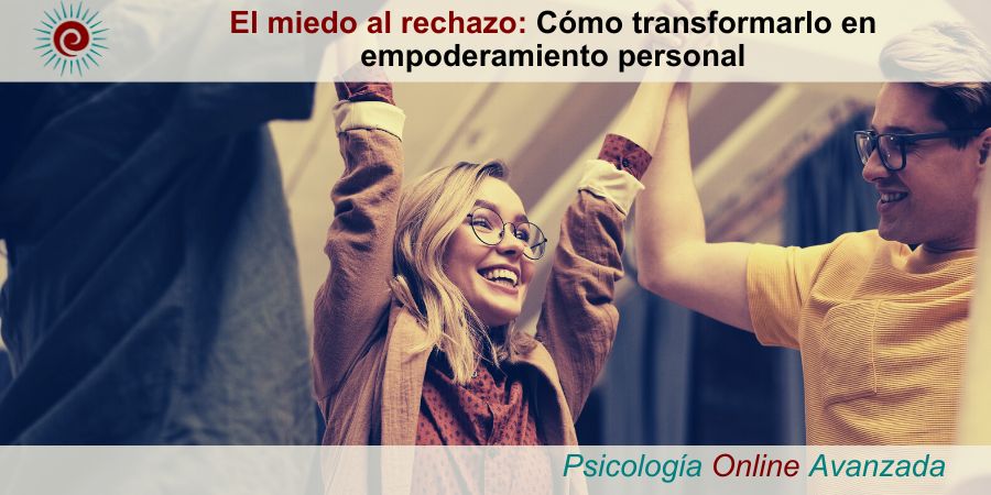 el miedo al rechazo, como transformarlo en empoderamiento personal, como transformar el miedo al rechazo en empoderamiento personal, como dejar de sentir miedo al rechazo, como dejar de tener miedo al rechazo