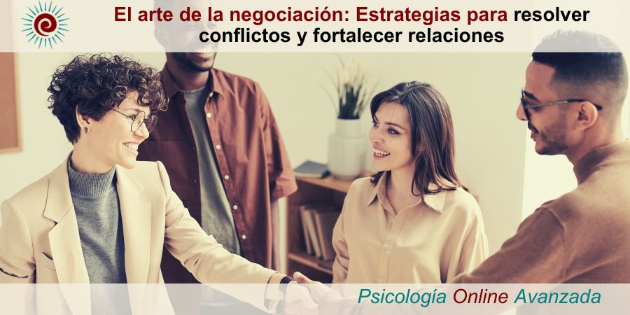 El arte de la negociación: Estrategias para resolver conflictos y fortalecer relaciones