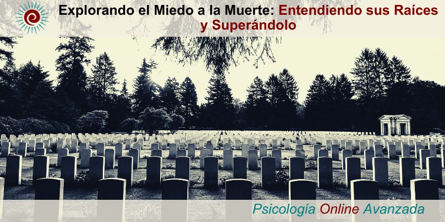 Explorando el Miedo a la Muerte: Entendiendo sus Raíces y Superándolo. Miedo a morir, superar el miedo a morir,