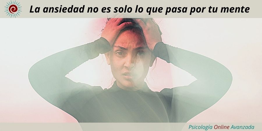 La ansiedad no es solo lo que pasa por tu mente, Ansiedad, Pensamiento, Técnicas de relajación, Hogar, Terapia Online