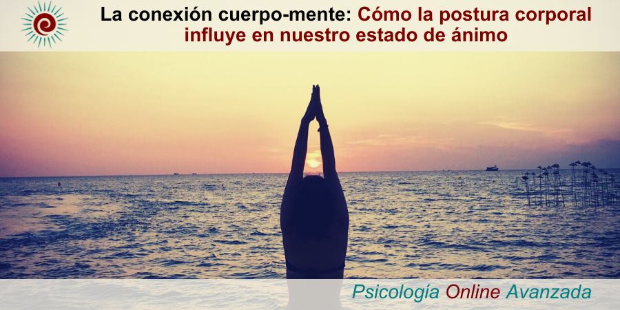 como la postura corporal influye en nuestro estado de animo, la postura del cuerpo influye en el estado de animo, cambiar la postura para cambiar tu estado de animo, conexion cuerpo mente, conexion cuerpo-mente bidireccional