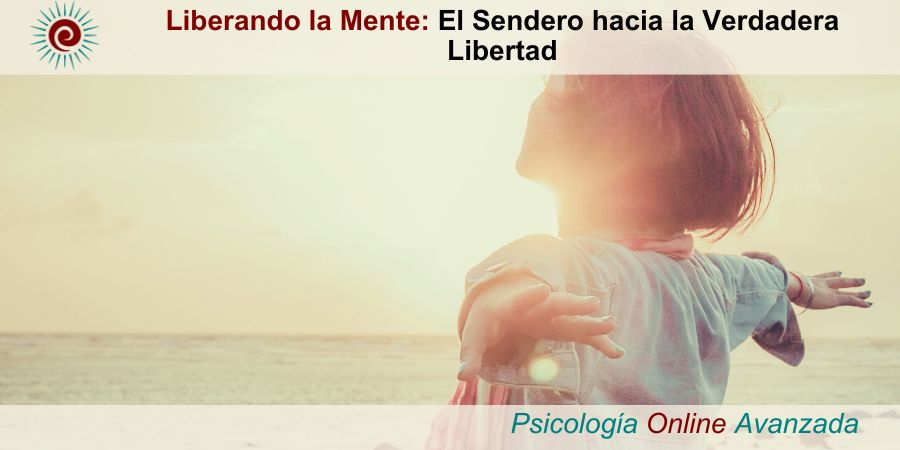 Liberando la Mente El Sendero hacia la Verdadera Libertad