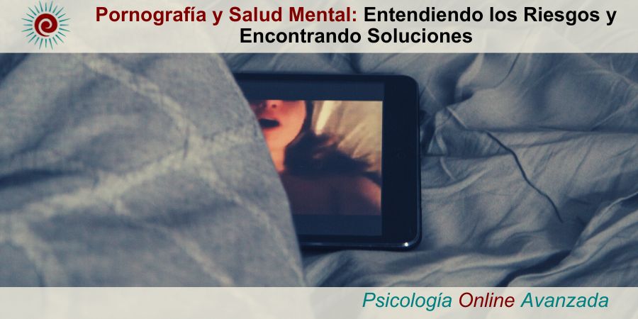 pornografia y salud mental entendiendo los riesgos y buscando soluciones, adiccion a la pornografia