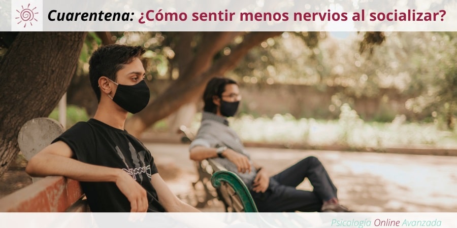 Pregunta a un terapeuta: ¿Cómo sentir menos nervios al socializar después de la cuarentena?, Ansiedad, Pensamiento, Técnicas de relajación, Hogar, Terapia Online.