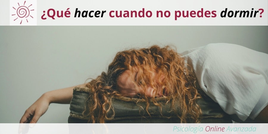 Qué hacer cuando no puedes dormir, problemas de sueño, falta de sueño, Terapia online, Beneficios del sueño, Insomnio, Dormir mejor, Sueño reparador, mejorar el sueño, no puedo dormir