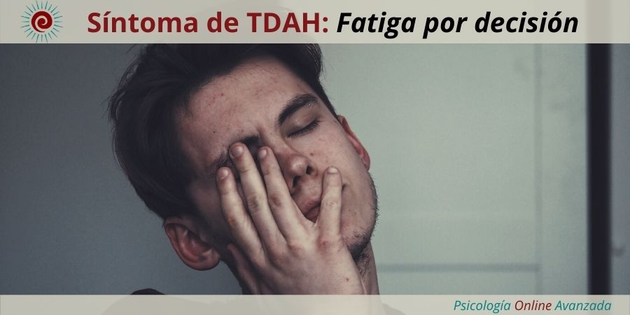 Síntoma de TDAH: Fatiga por decisión?, Emociones, Noticias, Estudios, Terapia Online