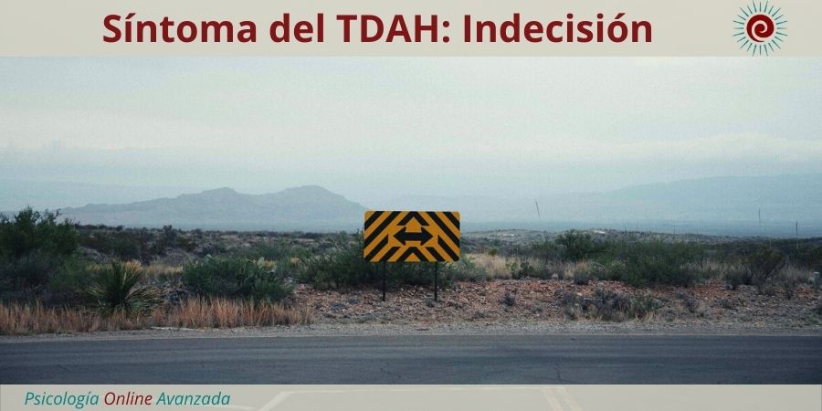 Síntoma del TDAH: Indecisión, Emociones, Noticias, Estudios, Terapia Online