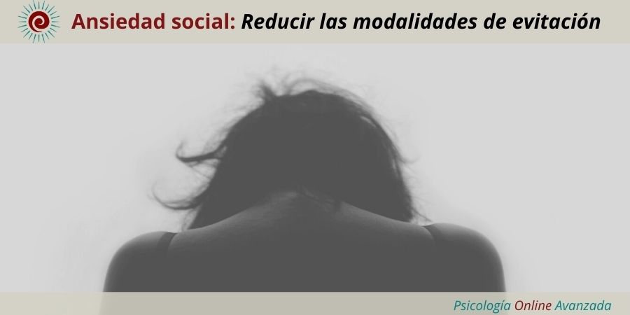 Superar la ansiedad social reduciendo las modalidades de evitación, Ansiedad, Pensamiento, Técnicas de relajación, Hogar, Terapia Online
