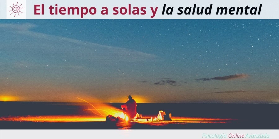 ¿Qué importancia tiene el tiempo a solas para la salud mental?, Ansiedad, Pensamiento, Técnicas de relajación, Hogar, Terapia Online.
